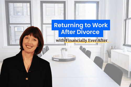 A graphic promoting the Financially Ever After Podcast: Returning to Work after Divorce with Francis Financial.